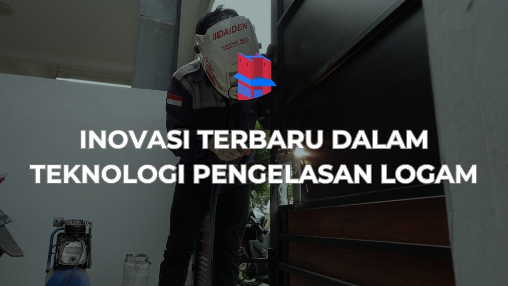 Teknologi Pengelasan Logam